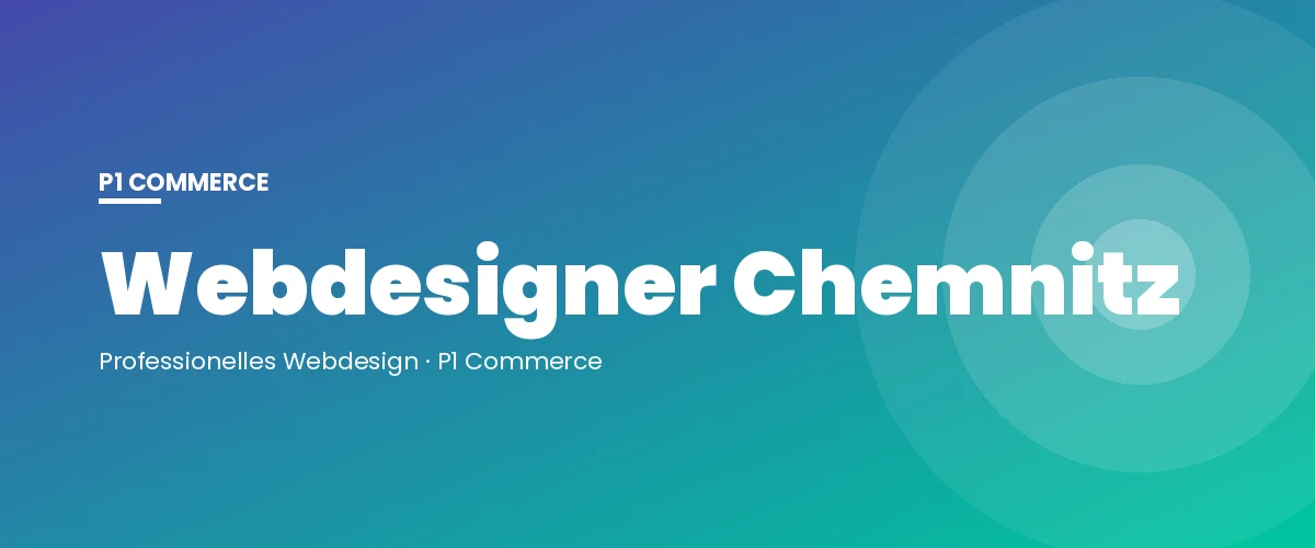 Webdesigner Chemnitz – P1 Commerce Webagentur