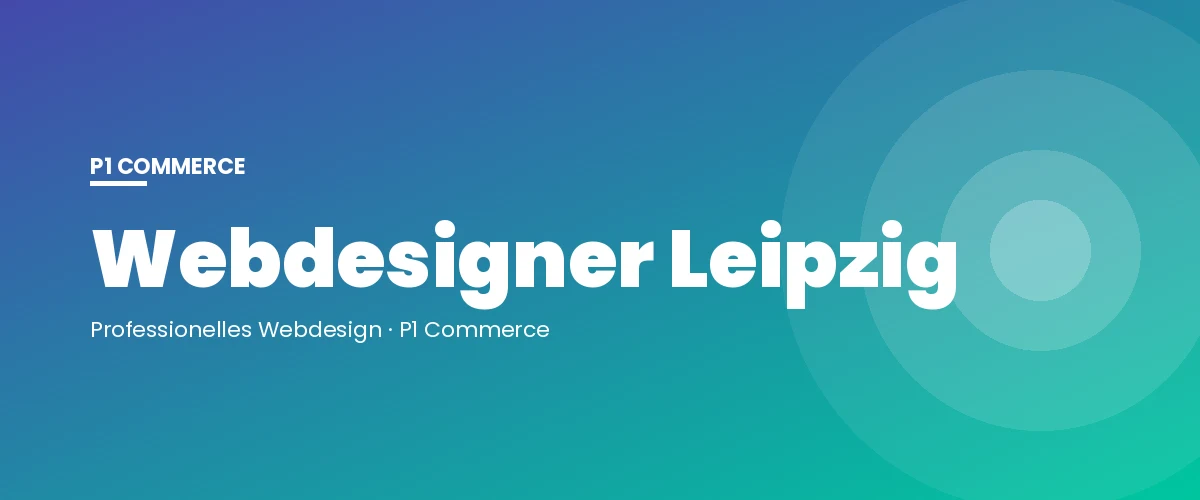 Webdesigner Leipzig – P1 Commerce Webagentur