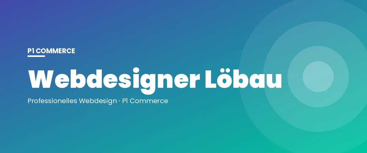 Webdesigner Löbau – P1 Commerce Webagentur