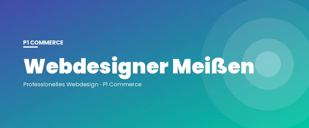 Webdesigner Meißen – P1 Commerce Webagentur