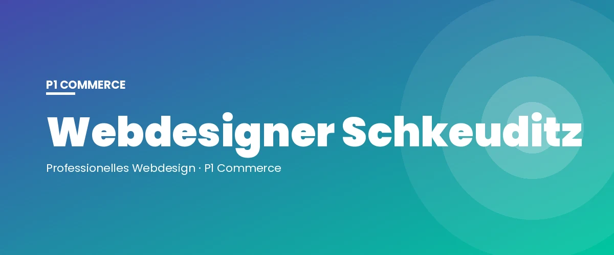 Webdesigner Schkeuditz – P1 Commerce Webagentur